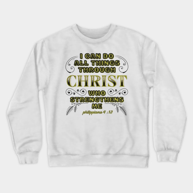 I can do all things through Christ Crewneck Sweatshirt by Skybluedesign